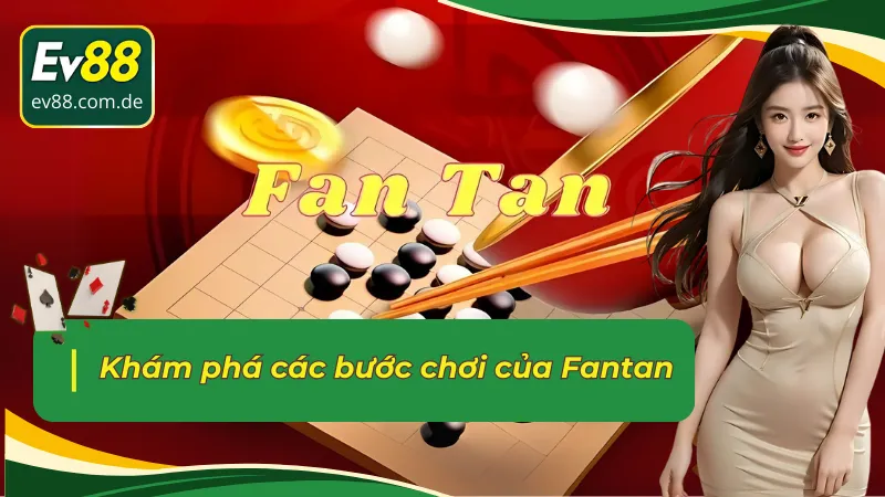 Khám phá các bước chơi của Fantan Ev88