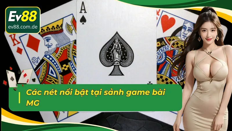 Những ưu điểm tạo nên sức hút của sảnh game bài MG EV88