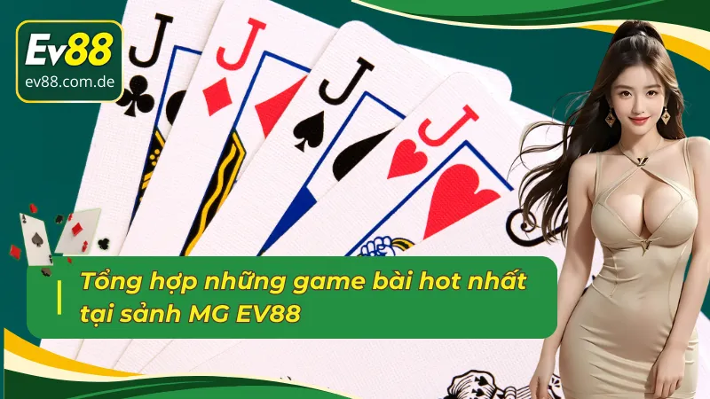 Điểm qua các game bài MG EV88 ăn khách 2025