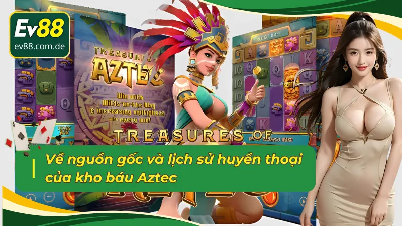 Thông tin tổng quan về nổ hũ Aztec