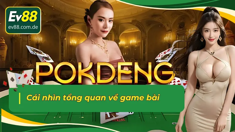 Vài nét để hiểu hơn về Pok Deng