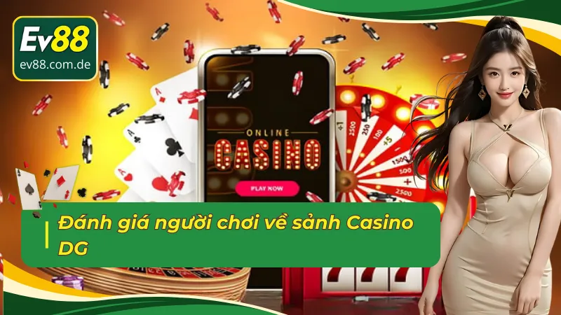 Đánh giá người chơi về sảnh Casino trực tuyến DG