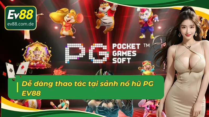 Sảnh nổ hũ PG EV88 có thao tác điều khiển khoa học 