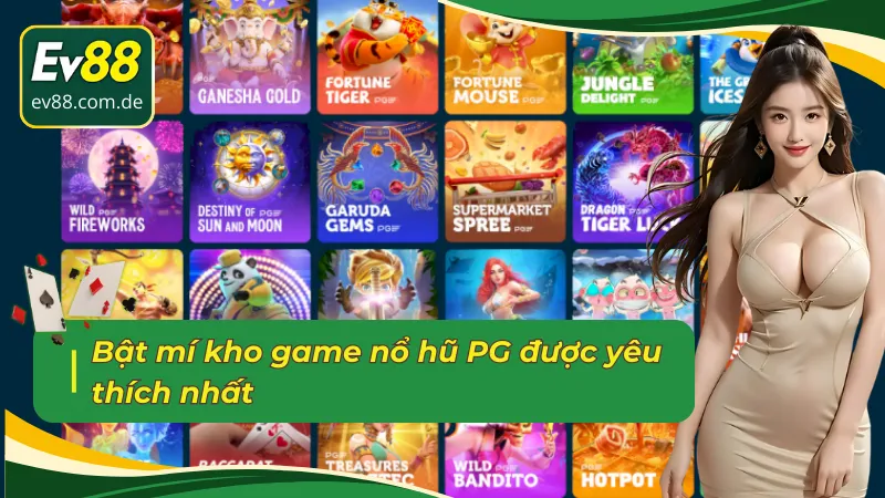 Khám phá khi game tại sảnh nổ hũ PG EV88