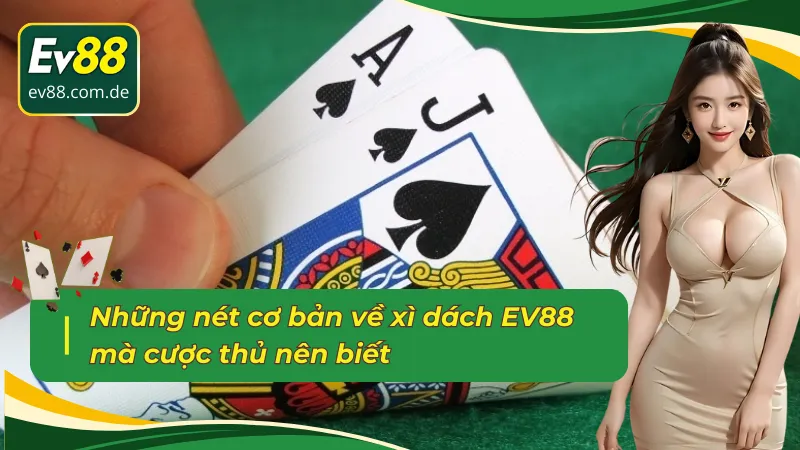 Đôi nét cơ bản về xì dách EV88